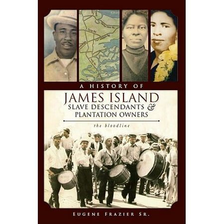 A History of James Island Slave Descendants & Plantation Owners : The Bloodline