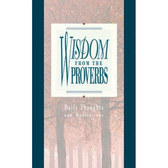 Pre-Owned Wisdom from the Proverbs ( Daily Thoughts From Proverbs ) (Paperback) 091644175X 9780916441753
