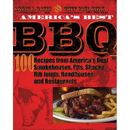 America's Best BBQ : 100 Recipes from America's Best Smokehouses, Pits, Shacks, Rib Joints, Roadhouses, and (Best Fraternity Houses In America)
