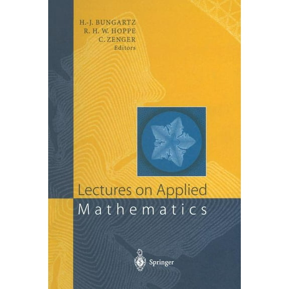 Lectures on Applied Mathematics: Proceedings of the Symposium Organized by the Sonderforschungsbereich 438 on the Occasi, (Paperback)