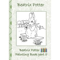 Beatrix Potter Painting Book Part 5 ( Peter Rabbit ): Colouring Book, coloring, crayons, coloured pencils colored, Child, (Paperback)