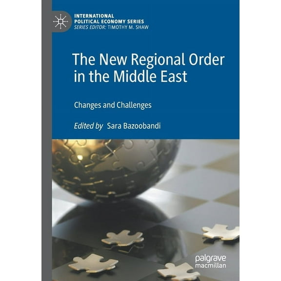 International Political Economy The New Regional Order in the Middle East: Changes and Challenges, (Paperback)