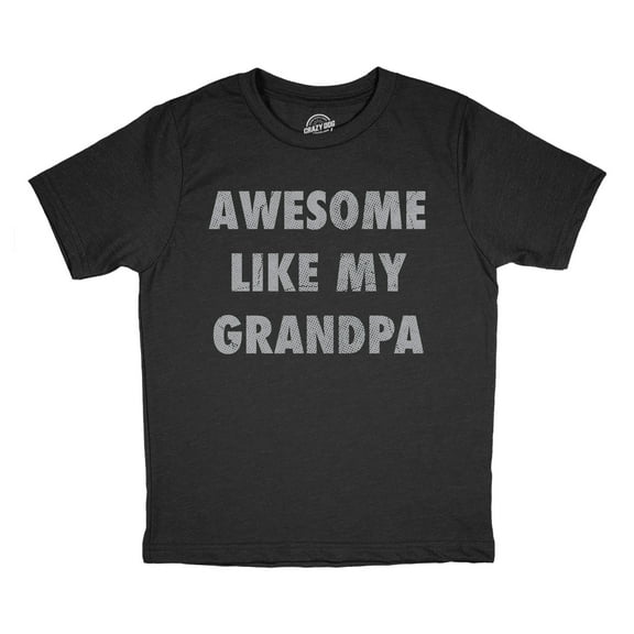 Youth Funny T Shirts Awesome Like My Grandpa Sarcastic Grandfather Lovers Graphic Novelty Tee for Kids