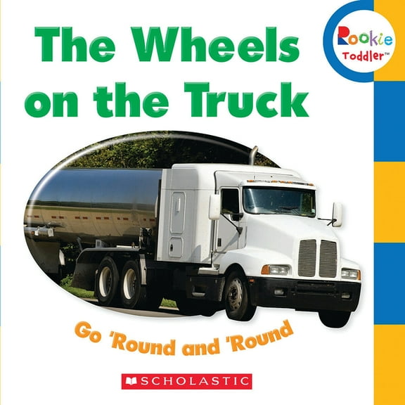 Rookie Toddler The Wheels on the Truck Go 'Round and 'Round (Rookie Toddler), (Board Book)
