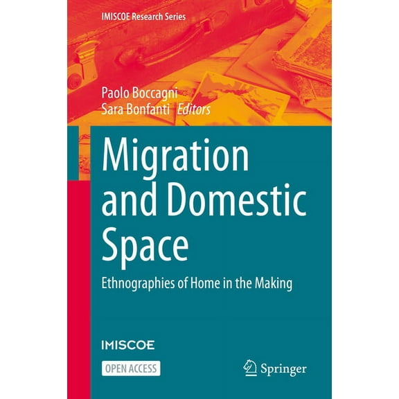 IMISCOE Research Migration and Domestic Space: Ethnographies of Home in the Making, (Hardcover)