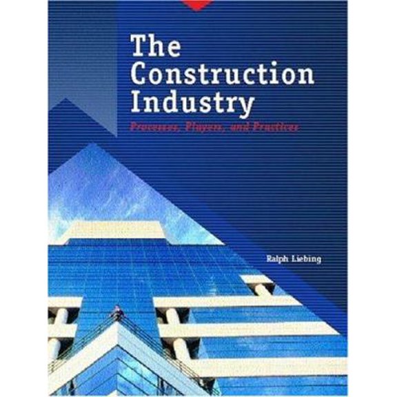 Pre-Owned The Construction Industry: Processes, Players, and Practices (Paperback) 0138638535 9780138638535