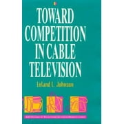 Toward Competition in Cable Television (AEI Studies in Telecommunications Deregulation), Used [Hardcover]