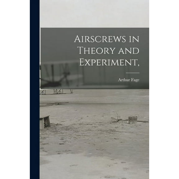 Airscrews in Theory and Experiment, (Paperback)