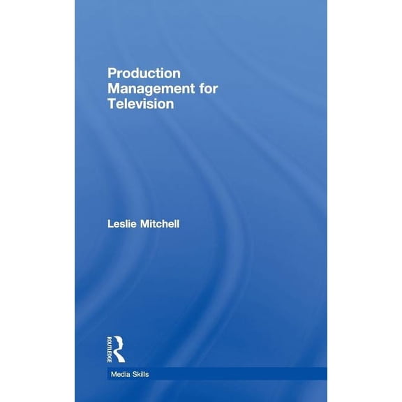 Media Skills Production Management for Television, (Hardcover)