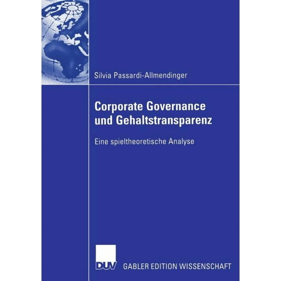 Corporate Governance Und Gehaltstransparenz: Eine Spieltheoretische Analyse, (Paperback)