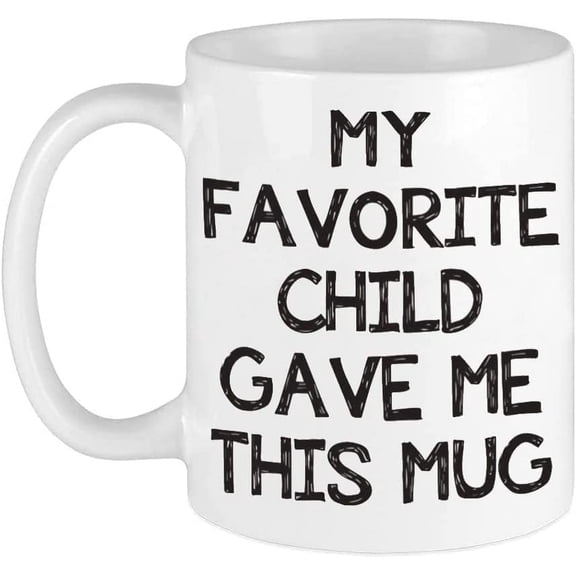 Funny Coffee Mug My Favorite Child Gave Me This Best Mom & Dad Christmas Gifts Gag Xmas Present Idea from Daughter, Son, Kids Novelty Birthday Gift for Parents Fun Cup for Men, Women, Him, Her