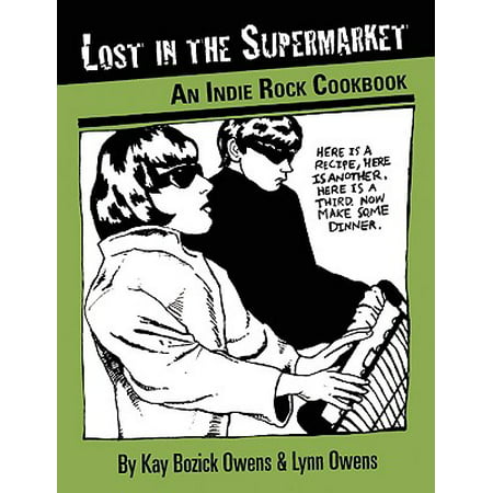 Lost in the Supermarket : An Indie Rock Cookbook