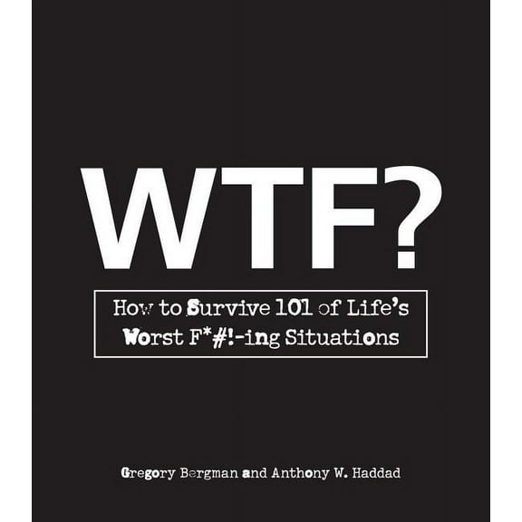 WTF?: How to Survive 101 of Life's Worst F*#!-Ing Situations, (Paperback)