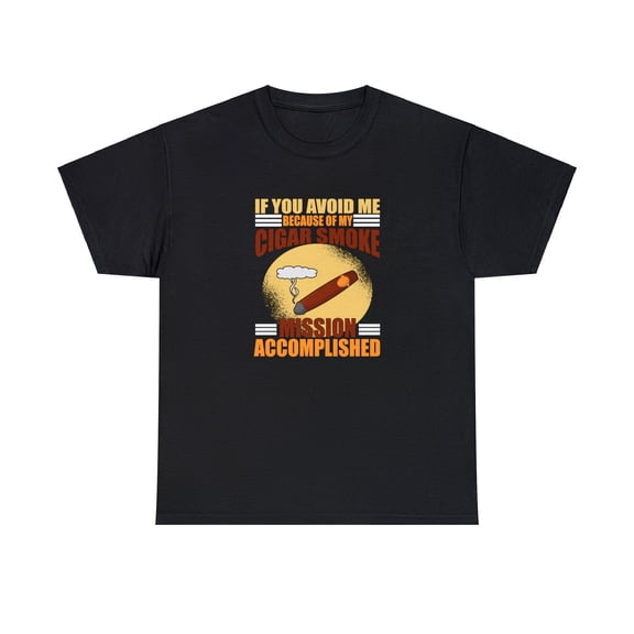 If You Avoid Me Because of My Cigar Smoke It's Working, Dad Gift - ID: 2718