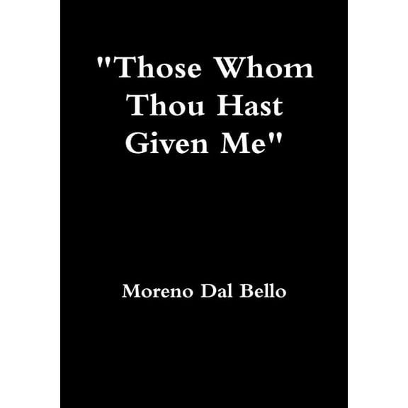 Those Whom Thou Hast Given Me, (Paperback)