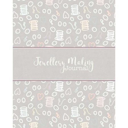 Jewellery Making Journal: Business Organiser for Jewellery Makers and Designers - Design Portfolio, Project Tracker & Ideas Sketchbook, Inventory Log - Grey Kraft & Rose Gold Cover (Paperback)