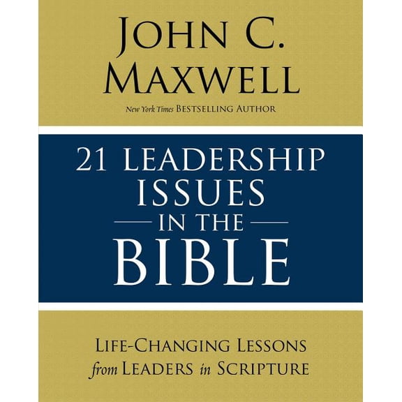 21 Leadership Issues in the Bible: Life-Changing Lessons from Leaders in Scripture, (Paperback)