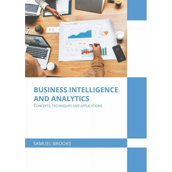 Business Intelligence and Analytics: Concepts, Techniques and Applications, (Hardcover)