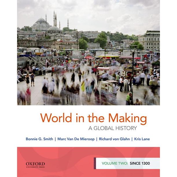 World in the Making A Global History, Volume Two Since 1300