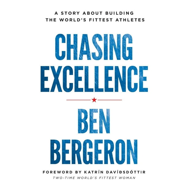 Chasing Excellence A Story About Building The World S Fittest Athletes Walmart Com Walmart Com