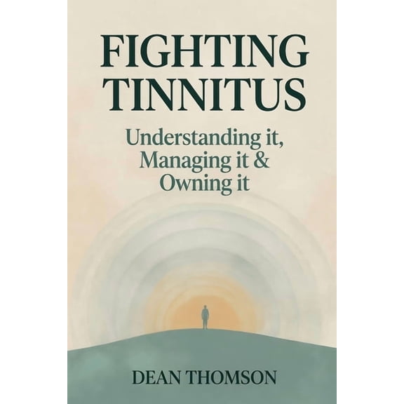 Fighting Tinnitus: Understanding it, Managing it & Owning it, (Paperback)