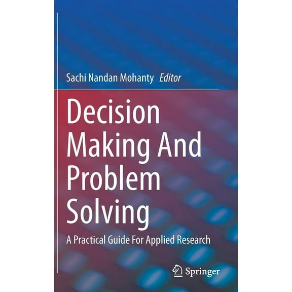 Decision Making and Problem Solving: A Practical Guide for Applied Research, (Hardcover)