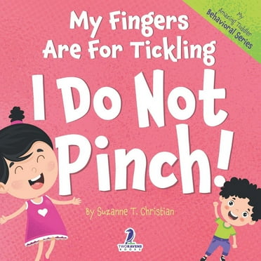 My Amazing Toddler Behavioral: My Fingers Are For Tickling. I Do Not Pinch!: An Affirmation-Themed Toddler Book About Not Pinching (Ages 2-4) (Paperback)(Large Print)