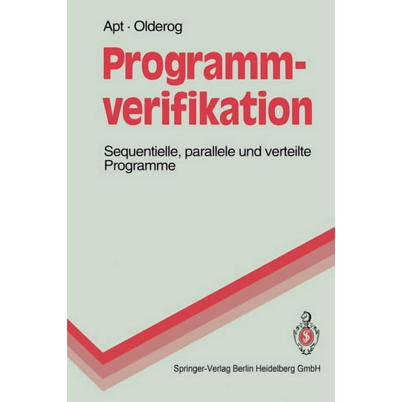 Springer-Lehrbuch Programmverifikation: Sequentielle, Parallele Und Verteilte Programme, (Paperback)