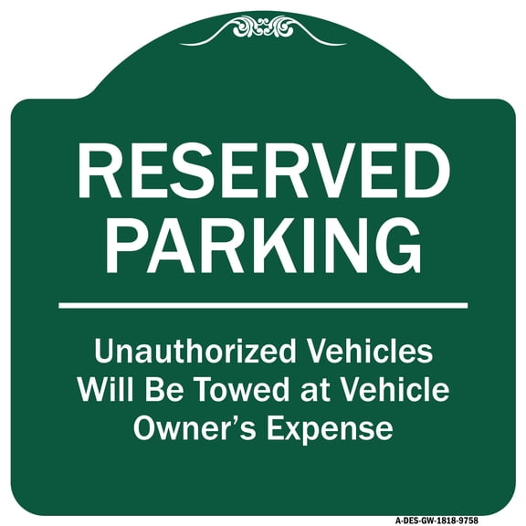 SignMission Designer Series Sign - Reserved Parking Unauthorized Vehicles Will Be Towed At Vehicle Owner's Expense | Green & White 18" X 18" Heavy-Gauge Aluminum Architectural Sign |