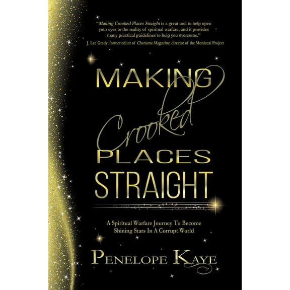 Making Crooked Places Straight: A Spiritual Warfare Journey to Become Shining Stars in a Corrupt World, (Paperback)