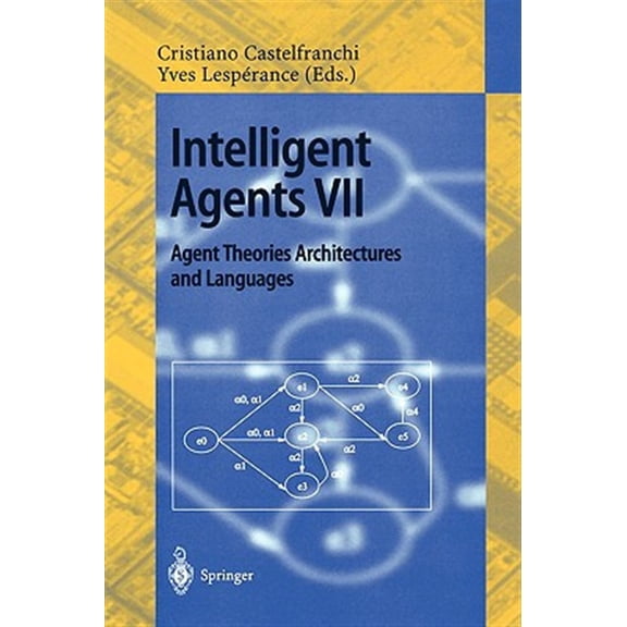 Pre-Owned Intelligent Agents VII. Agent Theories Architectures and Languages: 7th International Workshop, Atal 2000, Boston, Ma, Usa, July 7-9, 2000. Proceedings (Paperback)