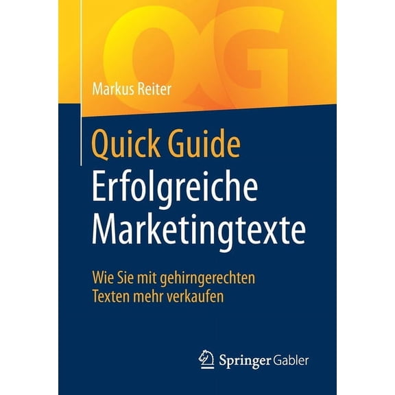 Quick Guide Quick Guide Erfolgreiche Marketingtexte: Wie Sie Mit Gehirngerechten Texten Mehr Verkaufen, (Paperback)
