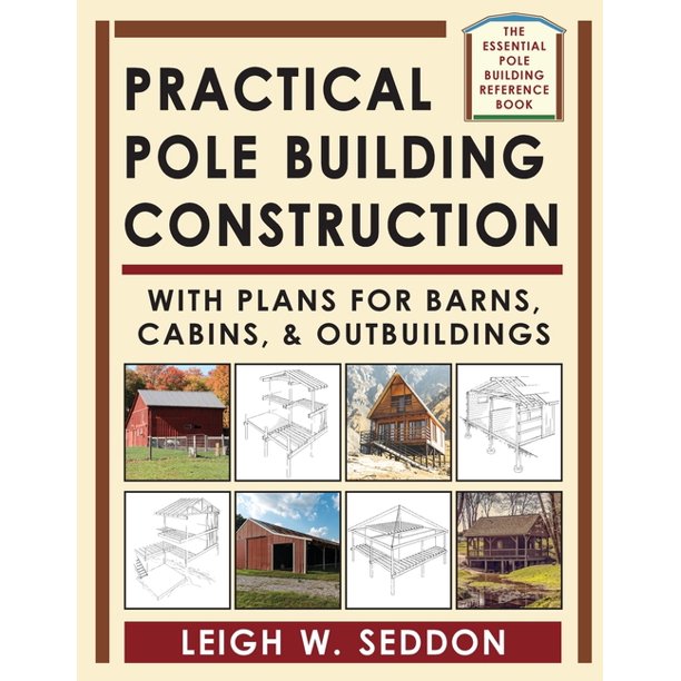 Practical Pole Building Construction With Plans for Barns, Cabins