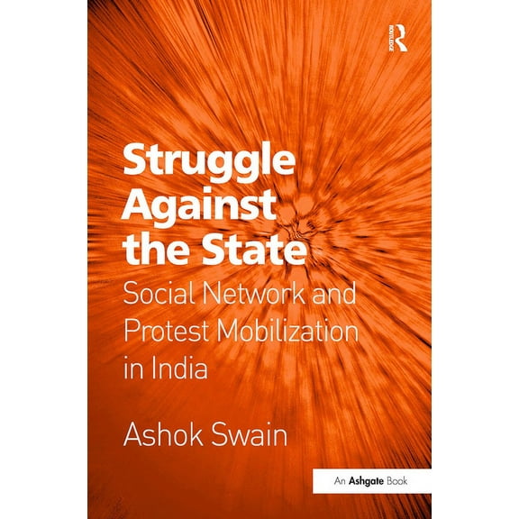Struggle Against the State: Social Network and Protest Mobilization in India, (Hardcover)