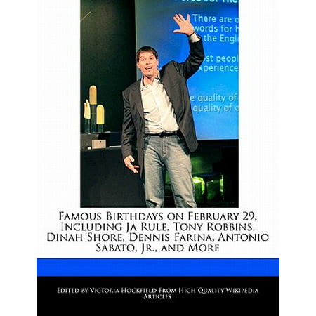 Famous Birthdays on February 29, Including Ja Rule, Tony Robbins, Dinah Shore, Dennis Farina, Antonio Sabato, Jr., and (Ja Rule Best Of Ja Rule)