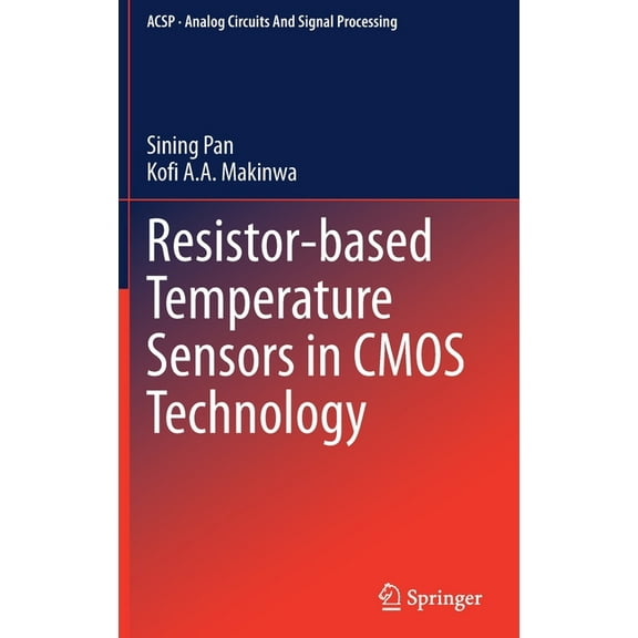 Analog Circuits and Signal Processing Resistor-Based Temperature Sensors in CMOS Technology, (Hardcover)