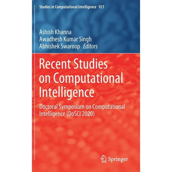 Studies in Computational Intelligence Recent Studies on Computational Intelligence: Doctoral Symposium on Computational Intelligence (Dosci 2020), Book 921, (Hardcover)