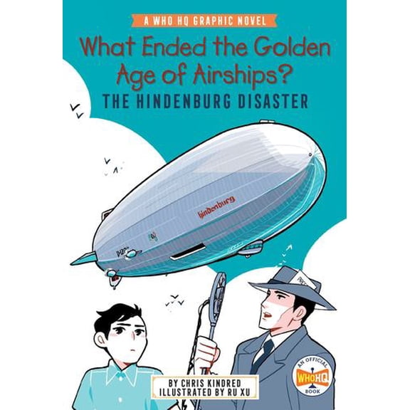 Who HQ Graphic Novels What Ended the Golden Age of Airships? the Hindenburg Disaster: A Who HQ Graphic Novel, (Paperback)