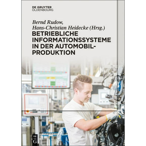 Betriebliche Informationssysteme in Der Automobilproduktion: Soziotechnisches System - NutzerpersÃ¶nlichkeit - Nutzungser, (Hardcover)
