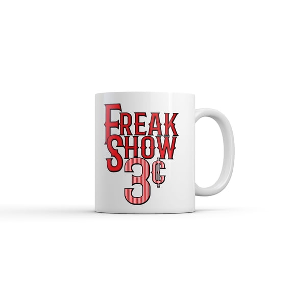 Freak Show 3 Cents Mug Funny Sarcastic Circus Graphic Novelty Coffee Cup