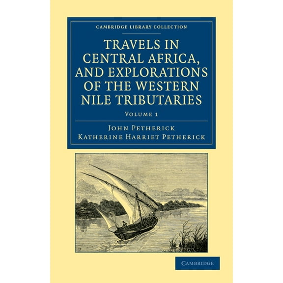 Travels in Central Africa, and Explorations of the Western Nile Tributaries, (Paperback)