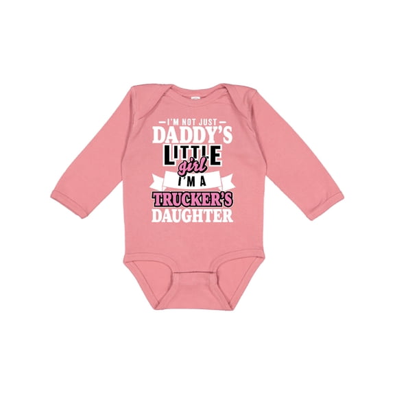 Inktastic Im Not Just Daddys Little Im a Truckers Daughter Girls Long Sleeve Baby Bodysuit