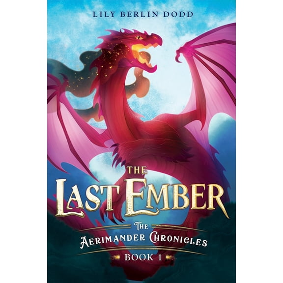 Aerimander Chronicles The Last Ember: The Aerimander Chronicles Book 1, Book 1, (Paperback)