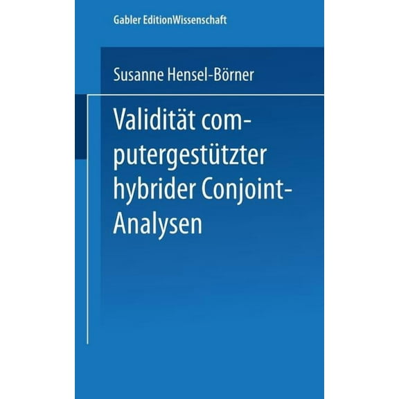 Gabler Edition Wissenschaft ValiditÃ¤t ComputergestÃ¼tzter Hybrider Conjoint-Analysen, (Paperback)