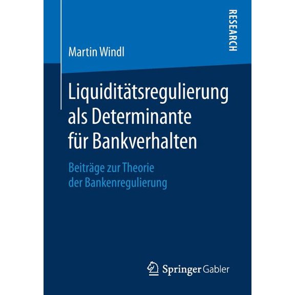 Liquiditätsregulierung ALS Determinante Für Bankverhalten: Beiträge Zur Theorie Der Bankenregulierung, (Paperback)