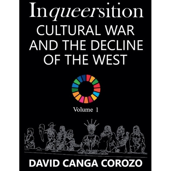 Inqueersition: Cultural War and the Decline of the West - David Canga Corozo (Volume 1), (Paperback)