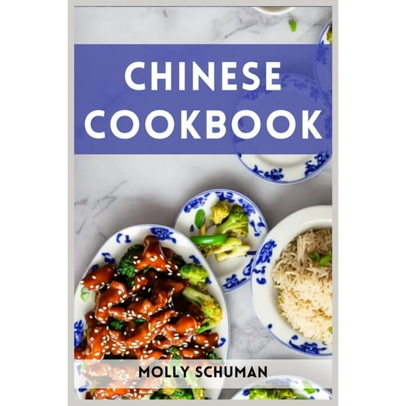 Chinese Cookbook: A Culinary Journey through Chinese Cuisine (2023 Guide for Beginners), (Paperback)