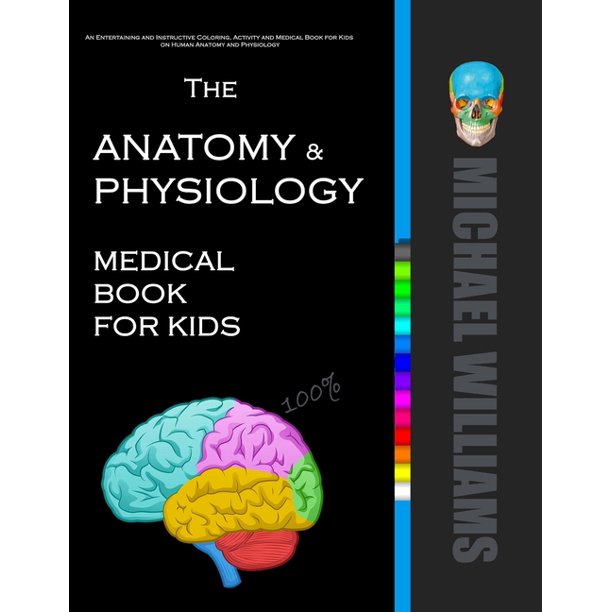 The Anatomy & Physiology Medical Book for Kids (Paperback) Walmart