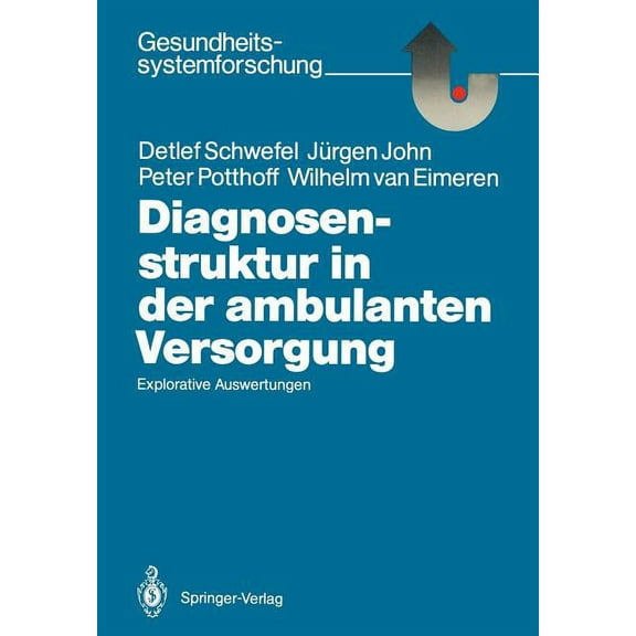 Gesundheitssystemforschung Diagnosenstruktur in Der Ambulanten Versorgung: Explorative Auswertungen, (Paperback)