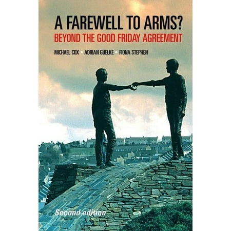 A Farewell to Arms?: Beyond the Good Friday Agreement (Hardcover)